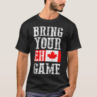 Bringen Sie Ihr Eh Game , Kanada Flag Canadian Tea T-Shirt