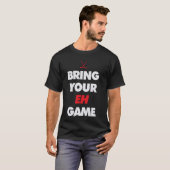 Bringen Sie Ihr Eh Game mit T-Shirt (Vorne ganz)