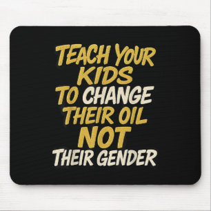 Bringen Sie Ihren Kindern bei, ihr Öl zu verändern Mousepad