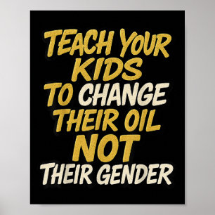 Bringen Sie Ihren Kindern bei, ihr Öl zu verändern Poster