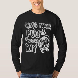 BRINGEN SIE IHREN MOPS ZUM ARBEITSTAG - Klassische T-Shirt