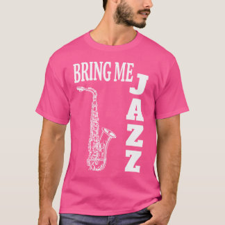 Bringen Sie Me Jazz Funny Sax Solos Jazz Musikfreu T-Shirt
