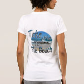 Bringen Sie mich an den Strand! T-Shirt (Rückseite)