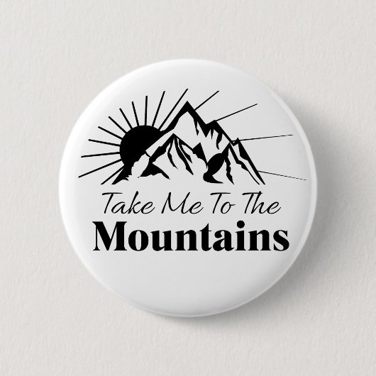 Bringen Sie mich in die Schwarz-Weiß-Gebirge Button (Vorderseite)