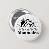 Bringen Sie mich in die Schwarz-Weiß-Gebirge Button (Vorne & Hinten)