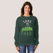 Bringen Sie mich zu den TREES Sweatshirt (Vorne ganz)