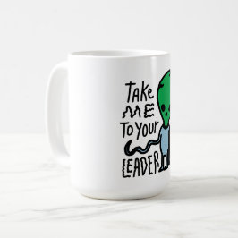 Bringen Sie mich zu Ihrem Leader | Niedliche Alien Kaffeetasse