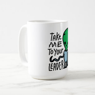 Bringen Sie mich zu Ihrem Leader   Niedliche Alien Kaffeetasse