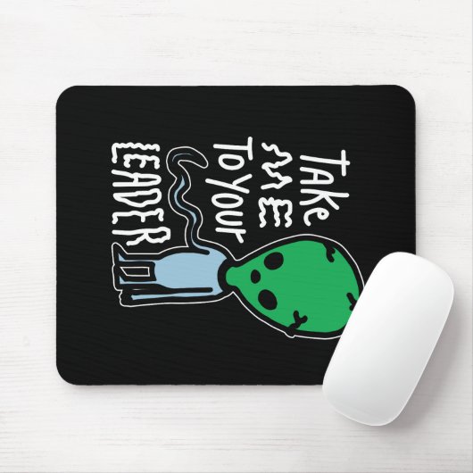 Bringen Sie mich zu Ihrem Leader | Niedliche Alien Mousepad (Mit Mouse)