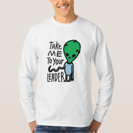 Bringen Sie mich zu Ihrem Leader | Niedliche Alien T-Shirt
