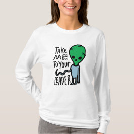 Bringen Sie mich zu Ihrem Leader | Niedliche Alien T-Shirt