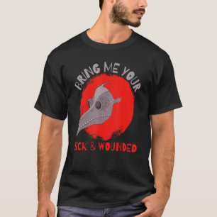 Bringen Sie mir Ihre kranke und verwundete mittela T-Shirt