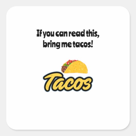 Bringen Sie mir Takos, wenn Sie das bei Aufklebern Quadratischer Aufkleber (Vorderseite)