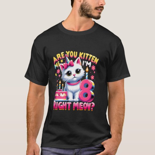 Bringst du mich gerade um den Verstand, ich bin 8  T-Shirt (Vorderseite)