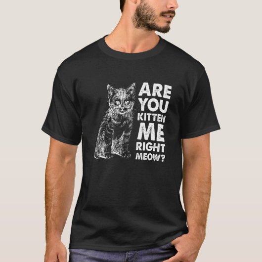 Bringst du mich gerade um den Verstand, Katze T-Shirt (Vorderseite)
