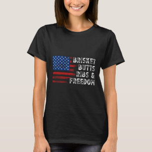 Brisket Hinterns Ribs and Freedom Steak Cooking Be T-Shirt