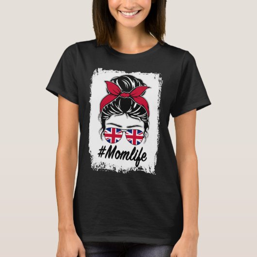 Britain Flag British Mom Messy Bun Mom Life T-Shirt (Vorderseite)