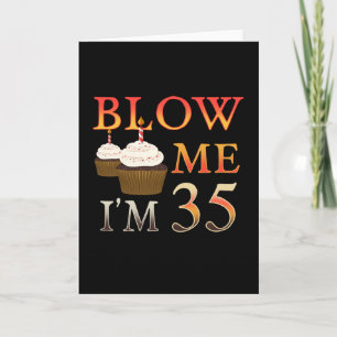 Brithday Geschenk lustige Blow me Im 35 Karte