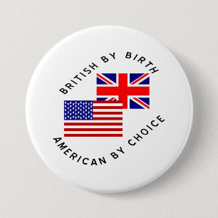 Britisch von Geburt Amerikanisch durch Wahl Button