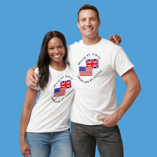 Britisch von Geburt Amerikanisch durch Wahl T-Shirt