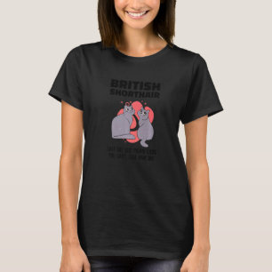 Britische Kurzhaarkatzen sind wie Kartoffelchips K T-Shirt