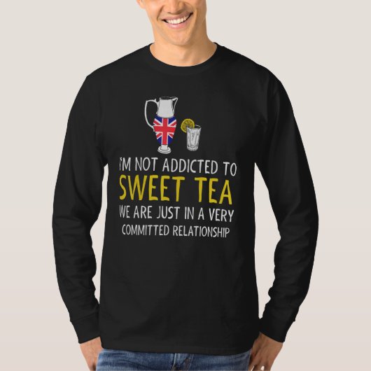 British Tea Drinker  Not Addicted To Sweet Tea T-Shirt (Vorderseite)