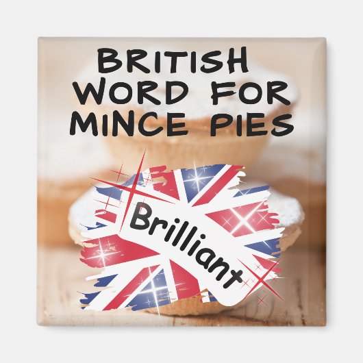 British Word for Mince Pies - BRILLIANT Magnet (Vorne)
