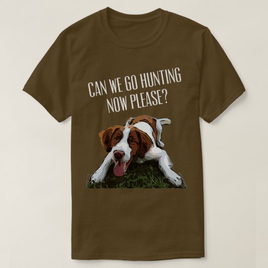Brittany Spaniel Hund können wir jetzt jagen gehen T-Shirt (Design vorne)