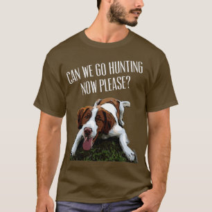 Brittany Spaniel Hund können wir jetzt jagen gehen T-Shirt
