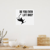Bro, bist du überhaupt Ski-Lift? Poster (Küche)