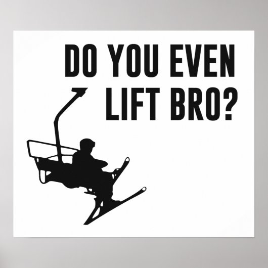 Bro, bist du überhaupt Ski-Lift? Poster (Vorne)