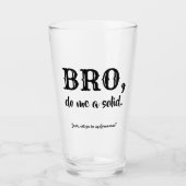 Bro Do Me A Solid - Funny Trauzeuge Vorschlag Glas (Vorderseite)