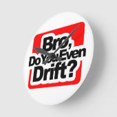 Bro, Do you even drift ? Runde Wanduhr (Winkel)