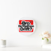 Bro, Do you even drift ? Runde Wanduhr (Zuhause)