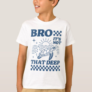 Bro, es ist nicht so tiefer T - Shirt - Kill Vibes