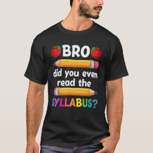 Bro hast du sogar den Lehrplan zurück zur Schule g T-Shirt