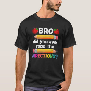 Bro hast du sogar die Richtung zurück nach Schoo g T-Shirt