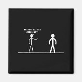 Bro, Have You Been Working Out Funny Stick Figures Magnet (Vorne)