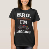 Bro I m Lagging Gaming Nerd Video Gamer  1 T-Shirt (Vorderseite)