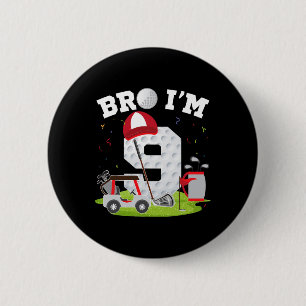 Bro Ich bin 9 Jahre alt Golf Thema 9. Geburtstag G Button