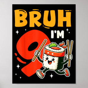 Bro Ich bin 9 Sushi 9. Geburtstag 9 Jahre altes Mä Poster