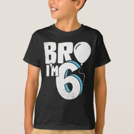 Bro I'm 6 - Six Year Old Birthday T-Shirt