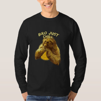 Bro Just Chill Sloth Redewendungen Sloth Lazy 3 T-Shirt
