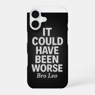 Bro Leo Legacy "Es hätte schlimmer sein können" iPhone 16 Hülle