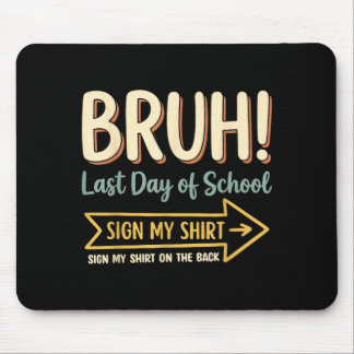 Bro Letzter Schultag Aufschrift T-Shirt Auf Der Rü Mousepad