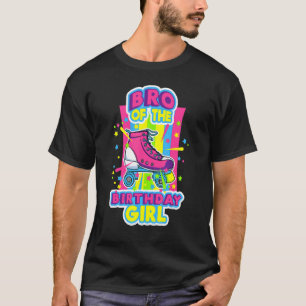 Bro of the Birthday Girl Roller Skate Bday Skatin T-Shirt