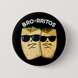 Bro-rritos Funny Burrito Pun Dark BG Button