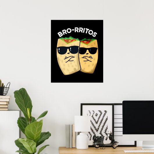 Bro-rritos Funny Burrito Pun Dark BG Poster (Heimbüro)