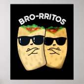 Bro-rritos Funny Burrito Pun Dark BG Poster (Vorne)