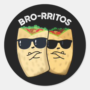 Bro-rritos Funny Burrito Pun Dark BG Runder Aufkleber